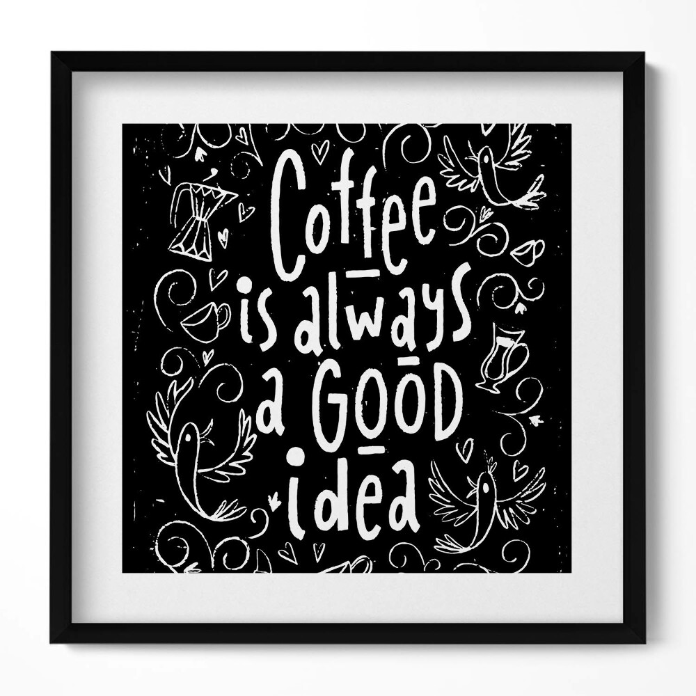 Obraz w drewnianej ramce Ozdobny napis do kuchni "Coffee is always a good idea"