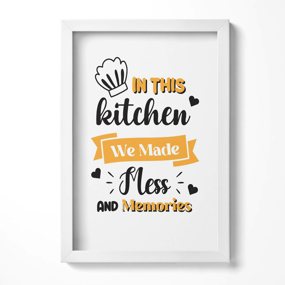 Obraz w ramie In this kitchen we made mess and memories