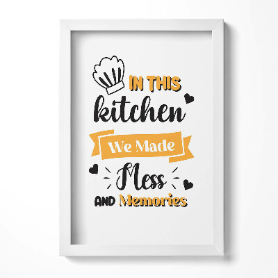 Obraz w ramie In this kitchen we made mess and memories