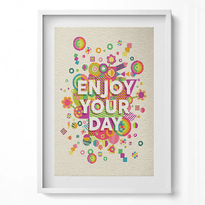 Obraz pionowy Enjoy your day - napis motywacyjny